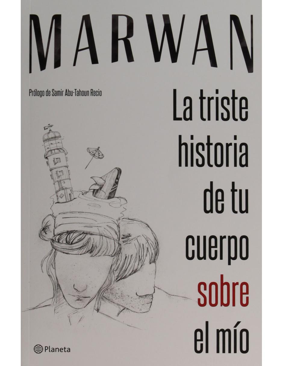Libro La Triste Historia De Tu Cuerpo Sobre El Mio